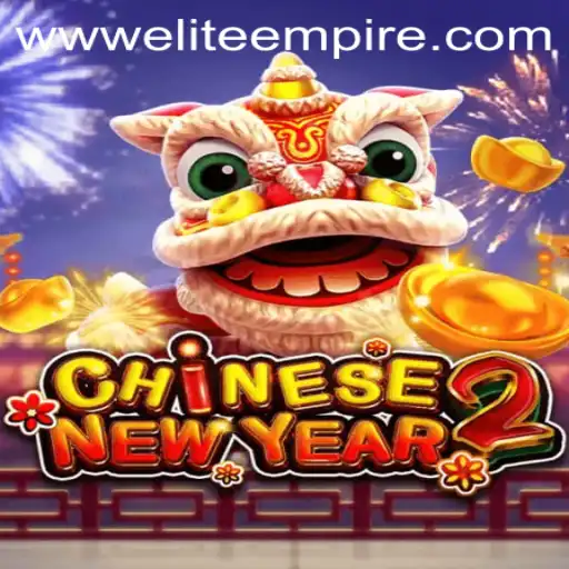 Exploring CHINESENEWYEAR2: Dive into the Elite Empire